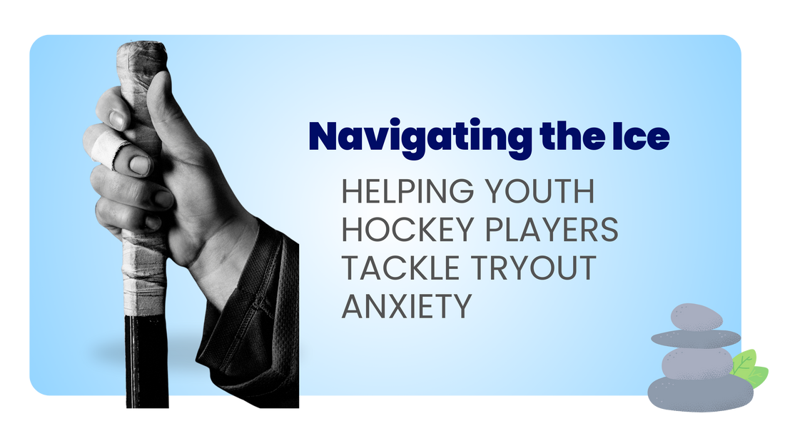Navigating the Ice: Helping Youth Hockey Players Tackle Tryout Anxiety