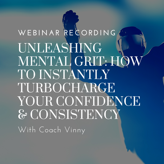 Webinar Recording: Unleashing Mental Grit: How to Instantly Turbocharge Your Confidence & Consistency