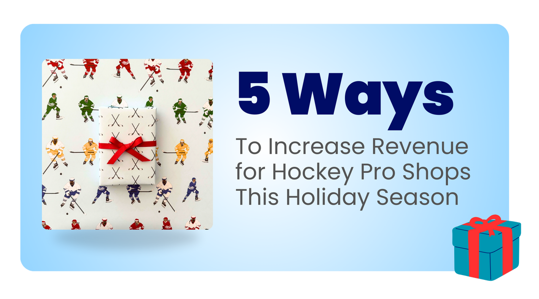 5 Ways to Increase Revenue for Hockey Pro Shops This Holiday Season