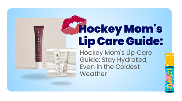 Hockey Mom's Lip Care Guide: Stay Hydrated, Even in the Coldest Weather